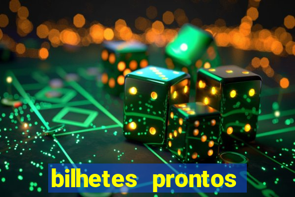 bilhetes prontos para hoje