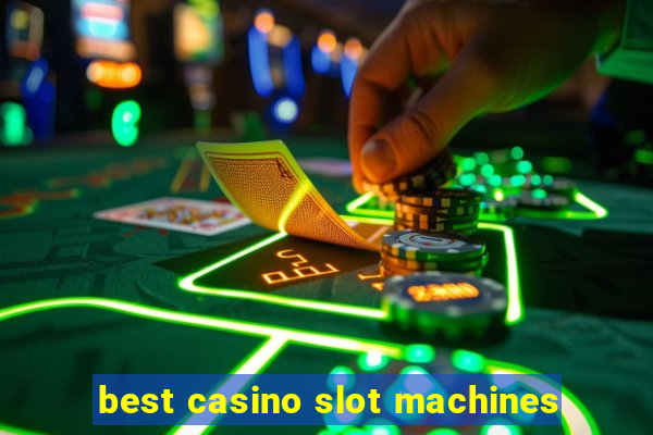 best casino slot machines