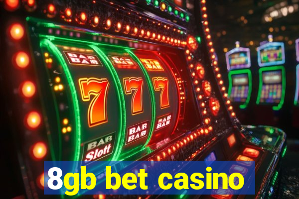 8gb bet casino