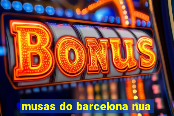 musas do barcelona nua