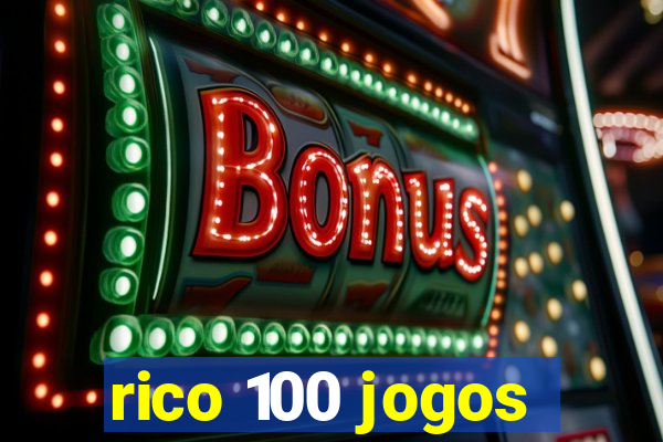 rico 100 jogos