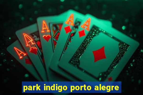 park indigo porto alegre