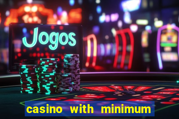 casino with minimum deposit of 5