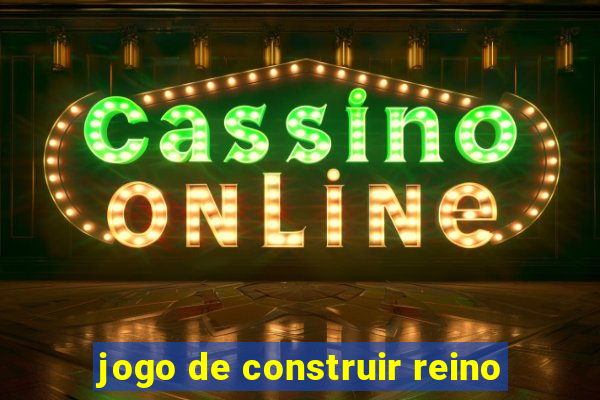 jogo de construir reino