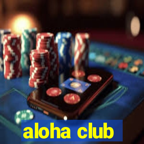 aloha club