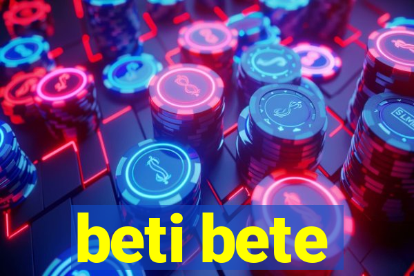 beti bete