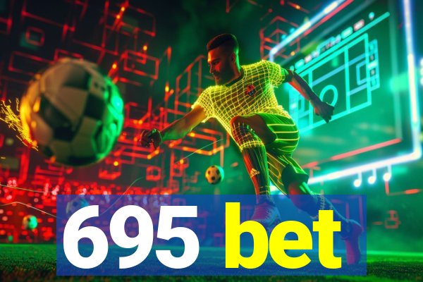 695 bet