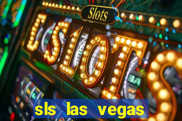 sls las vegas hotel & casino