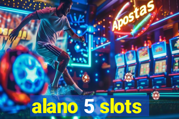 alano 5 slots