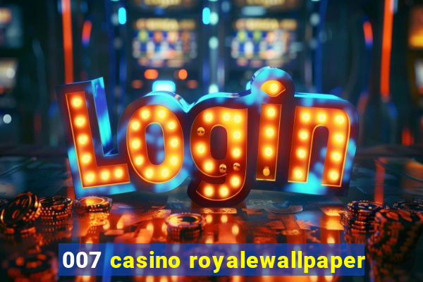 007 casino royalewallpaper