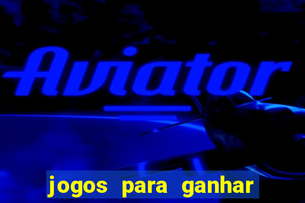 jogos para ganhar dinheiro sem depositar nada