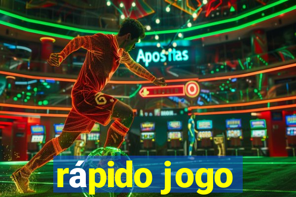 rápido jogo