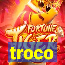 troco