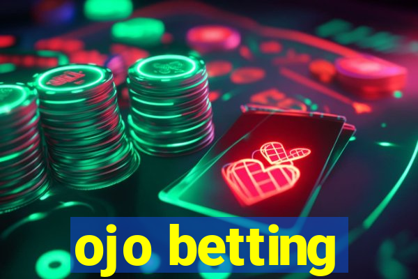 ojo betting