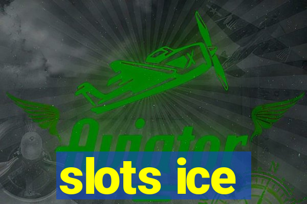 slots ice