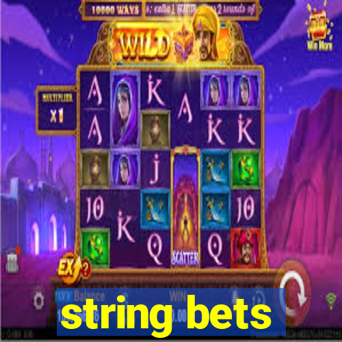 string bets