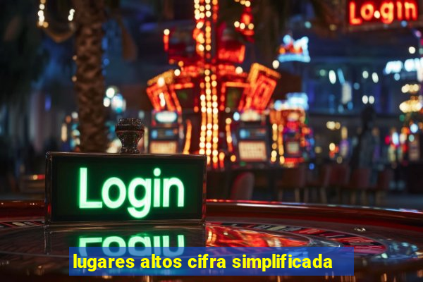 lugares altos cifra simplificada