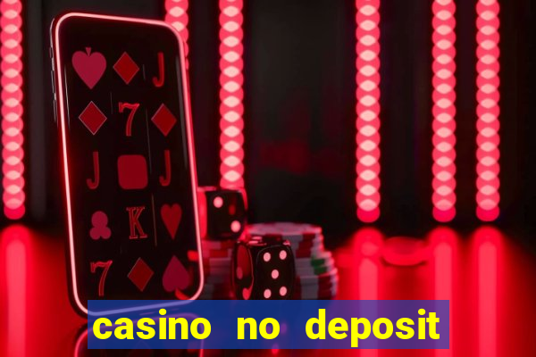 casino no deposit bonuses codes