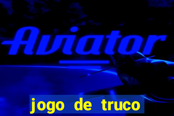 jogo de truco valendo dinheiro