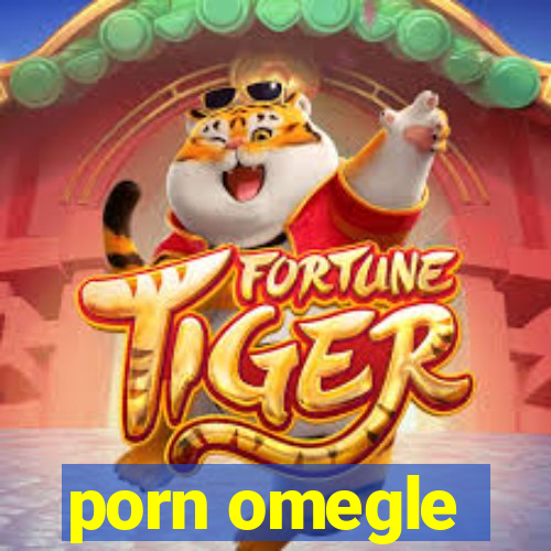 porn omegle