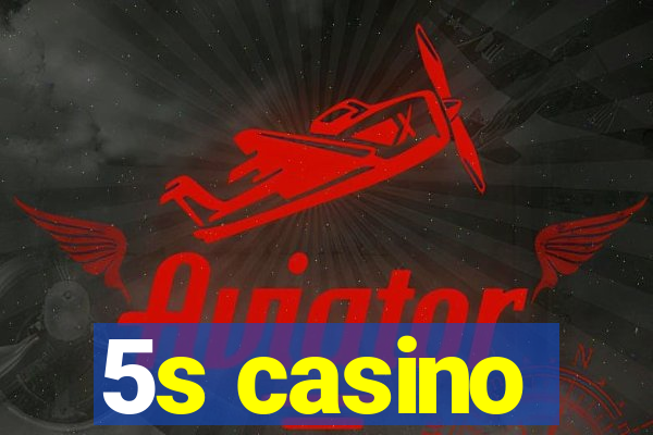 5s casino