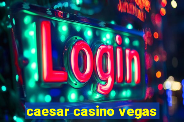 caesar casino vegas