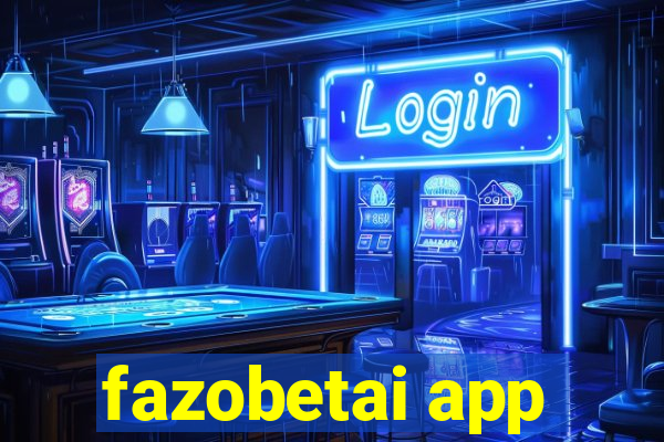 fazobetai app