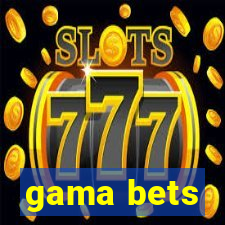 gama bets