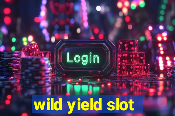 wild yield slot