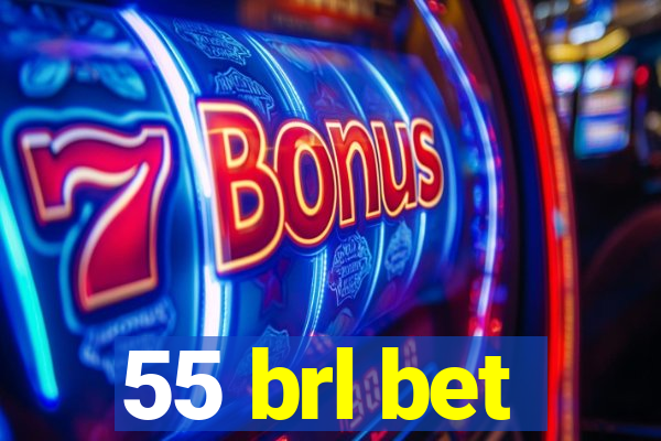 55 brl bet