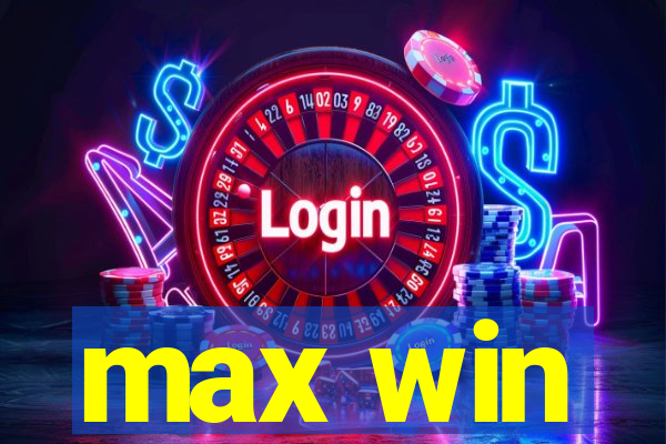 max win