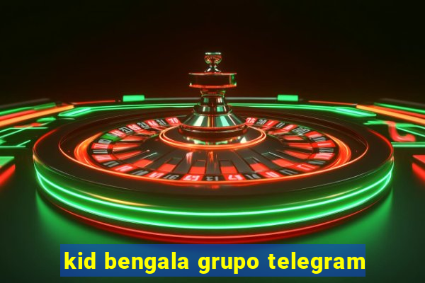 kid bengala grupo telegram