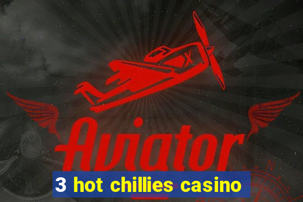 3 hot chillies casino