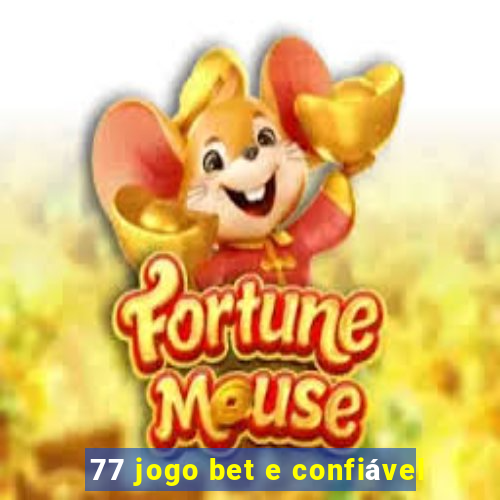 77 jogo bet e confiável