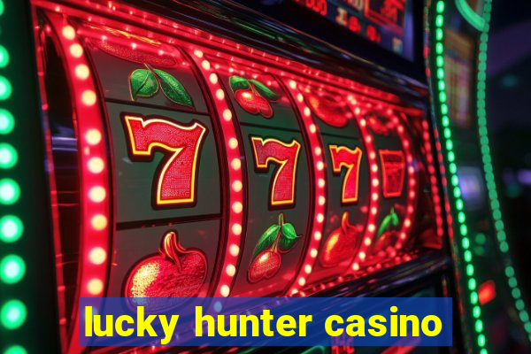 lucky hunter casino