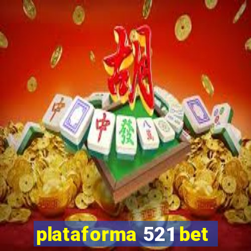 plataforma 521 bet