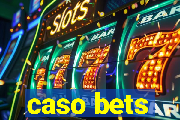 caso bets