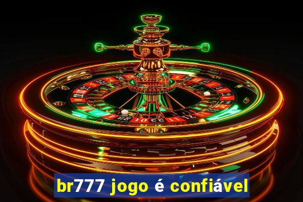 br777 jogo é confiável