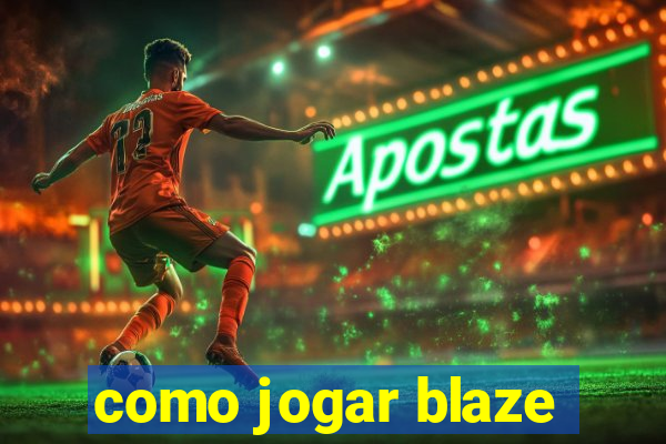 como jogar blaze