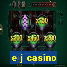 e j casino