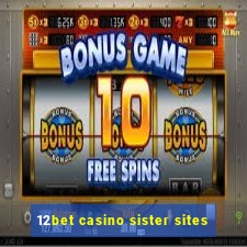 12bet casino sister sites