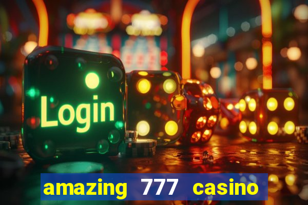 amazing 777 casino sign up