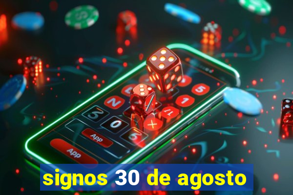 signos 30 de agosto