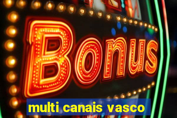 multi canais vasco