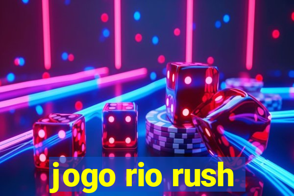 jogo rio rush