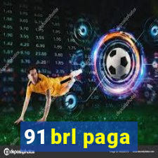 91 brl paga