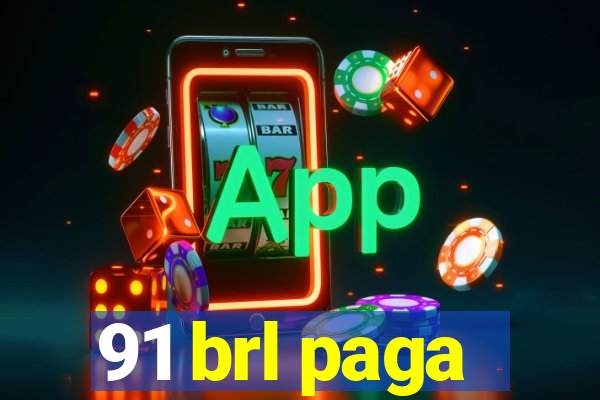 91 brl paga