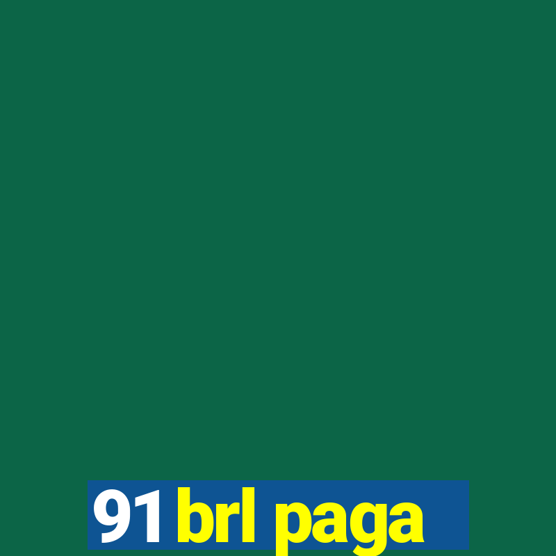 91 brl paga