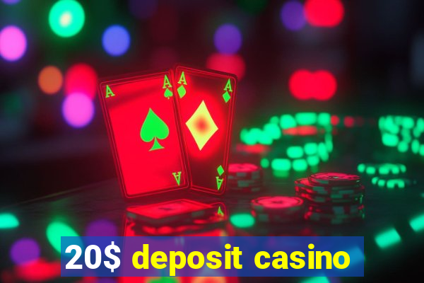 20$ deposit casino