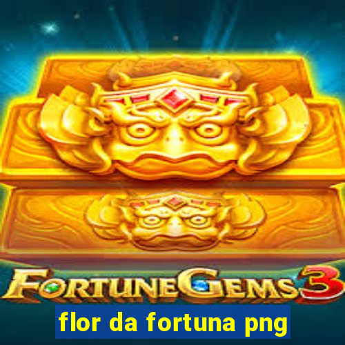 flor da fortuna png